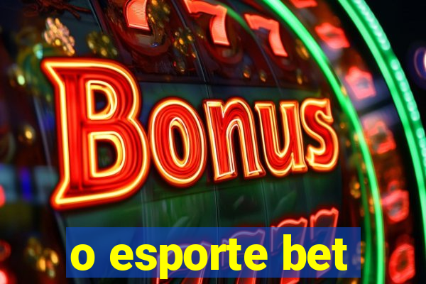 o esporte bet